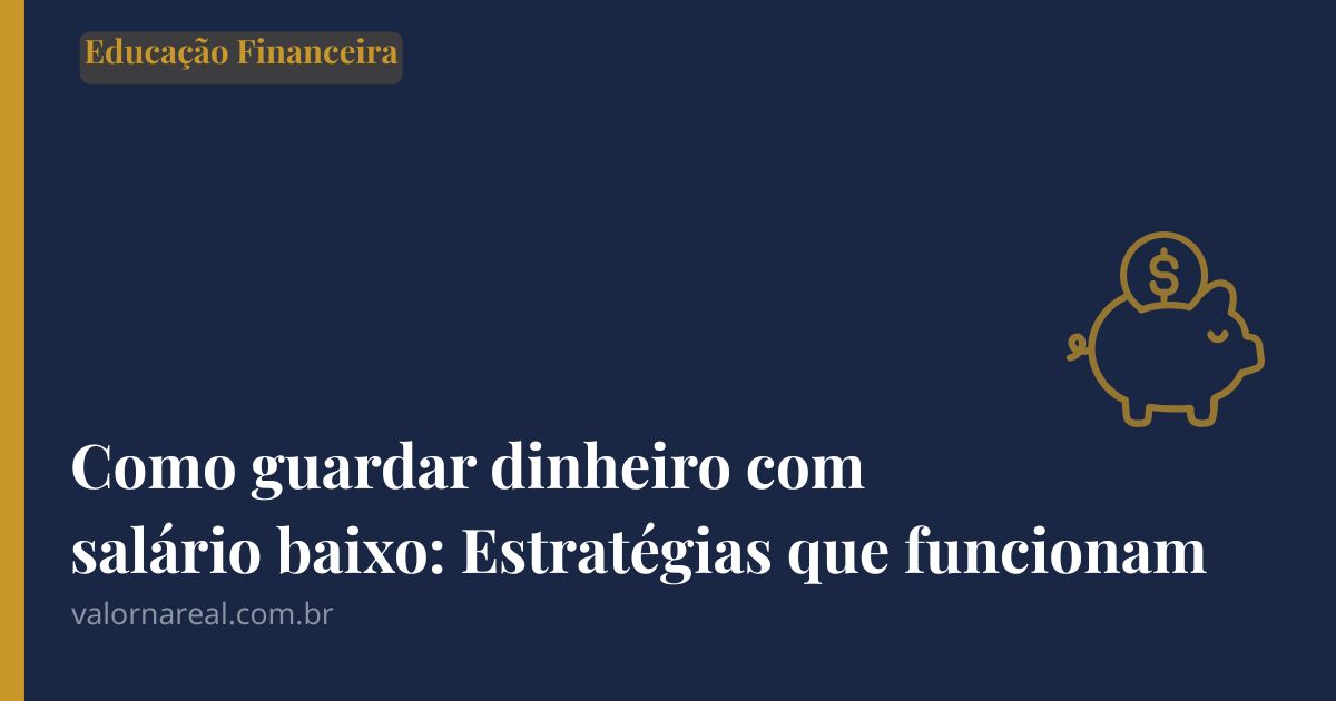 como guardar dinheiro com salário baixo