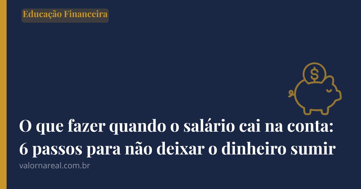 o que fazer quando o salário cai na conta
